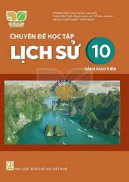 Chuyên đề học tập Lịch sử 10 - Sách giáo viên