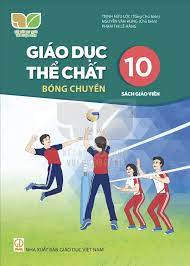 Giáo dục thể chất 10 - Bóng chuyền - Sách giáo viên