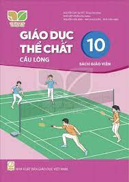 Giáo dục thể chất 10 - Cầu lông - Sách giáo viên