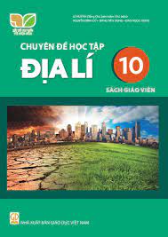 Chuyên đề học tập Địa lí 10 - Sách giáo viên