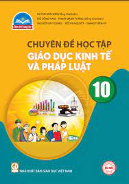 Chuyên đề học tập Giáo dục Kinh tế và Pháp luật 10