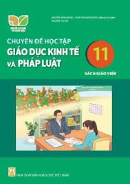 Chuyên đề học tập Giáo dục Kinh tế và Pháp luật 11 - Sách giáo viên