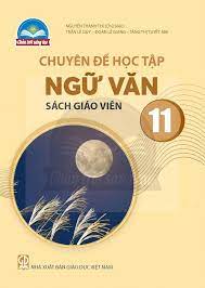 Chuyên đề học tập Ngữ văn 11 - Sách giáo viên